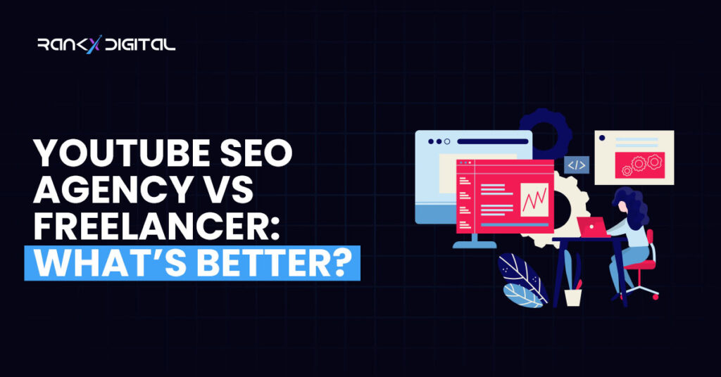 YouTube SEO Agency vs Freelancer What’s Better