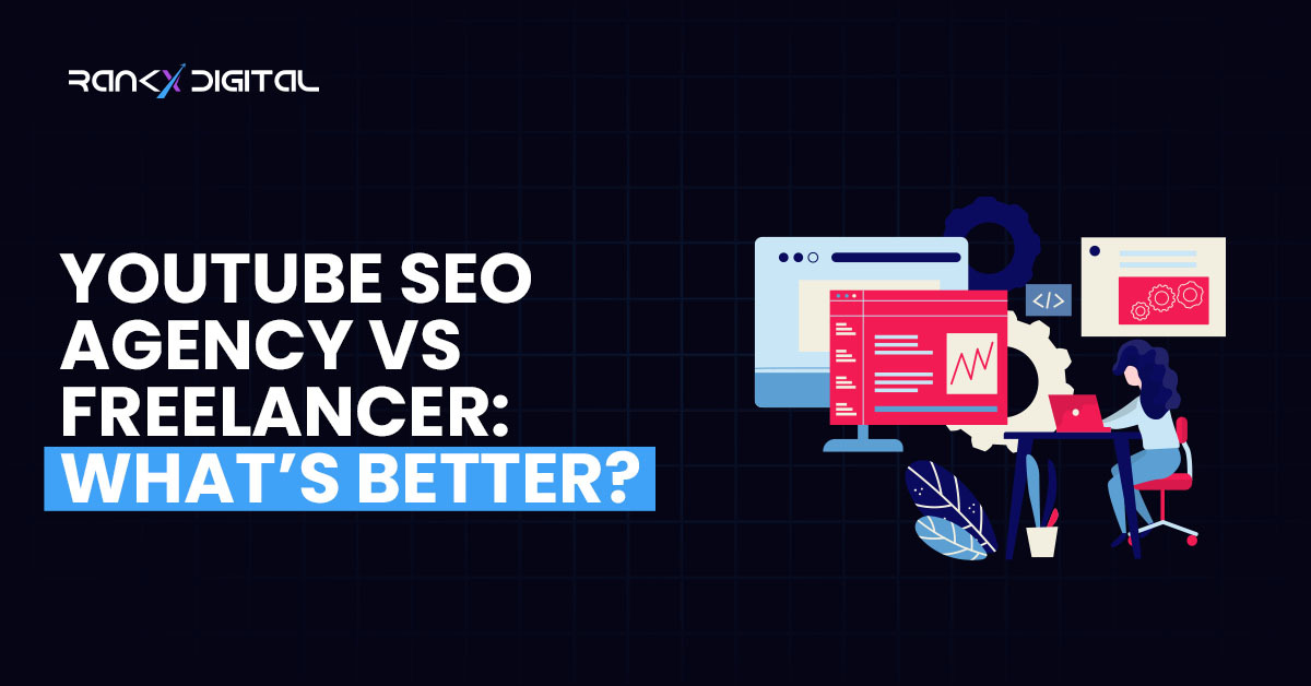 YouTube SEO Agency vs Freelancer What’s Better