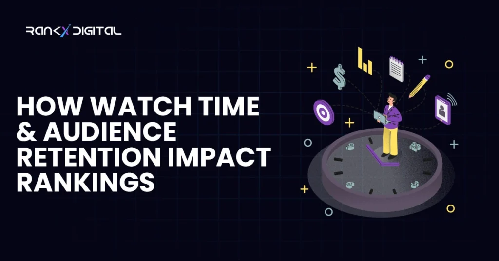 How Watch Time & Audience Retention Impact Rankings