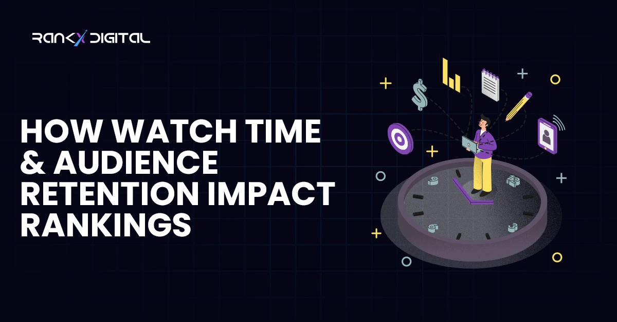 How Watch Time & Audience Retention Impact Rankings