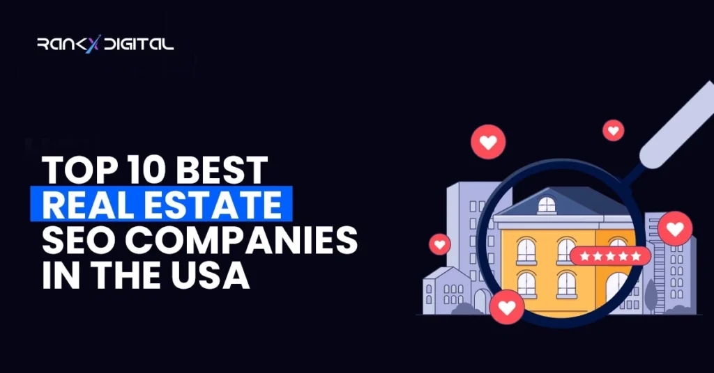 Top 10 Best Real Estate SEO Companies in the USA