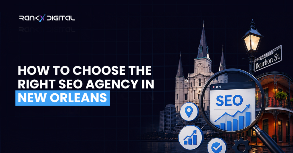 How to Choose the Right SEO Agency in New Orleans